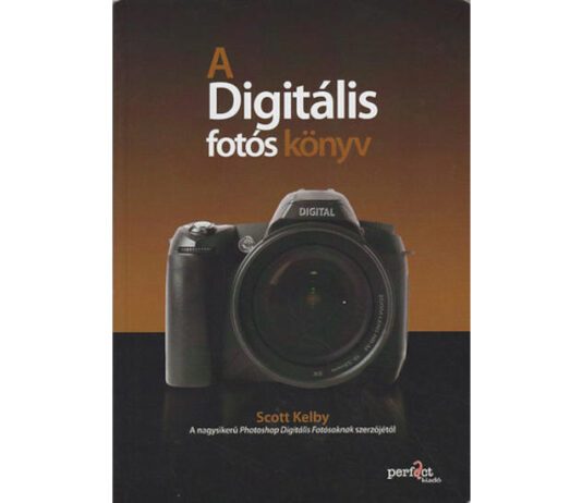 A digitális fotós könyv Scott Kelby: A digitális fotóskönyv - könyvajánló