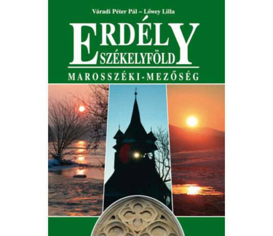 Honismereti fotóalbum a Marosszéki-mezőségről Váradi Péter Pál - Lőwey Lilla: Marosszéki-Mezőség fotóalbum