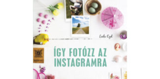 Leela Cyd: Így fotózz az Instagramra – Könyvajánló Leela Cyd: Így fotózz az Instagramra – Könyvajánló
