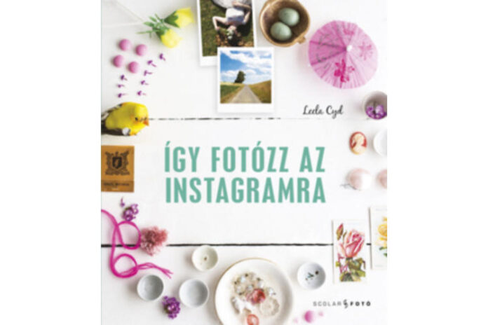 Leela Cyd: Így fotózz az Instagramra – Könyvajánló